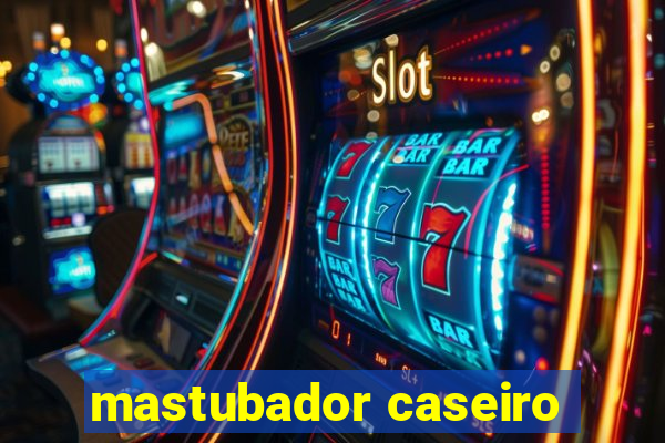 mastubador caseiro